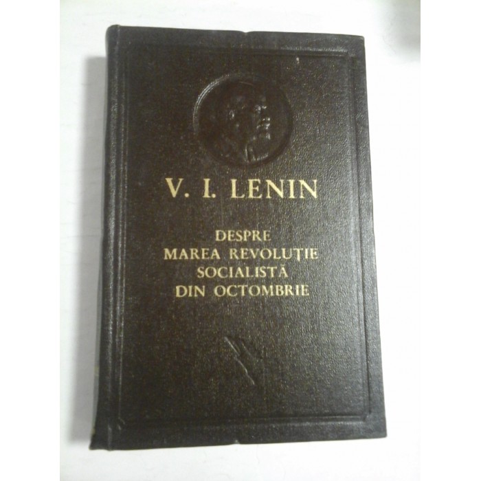 DESPRE MAREA REVOLUTIE SOCIALISTA DIN OCTOMBRIE  -  V. I. LENIN  